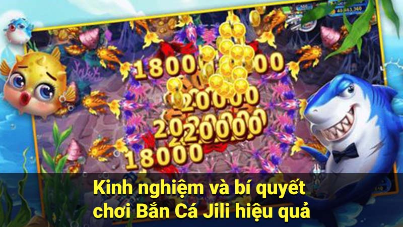 Bắn Cá Jili - Game bắn cá đổi thưởng hot nhất 4 Kinh nghiệm và bí quyết chơi Bắn Cá Jili hiệu quả