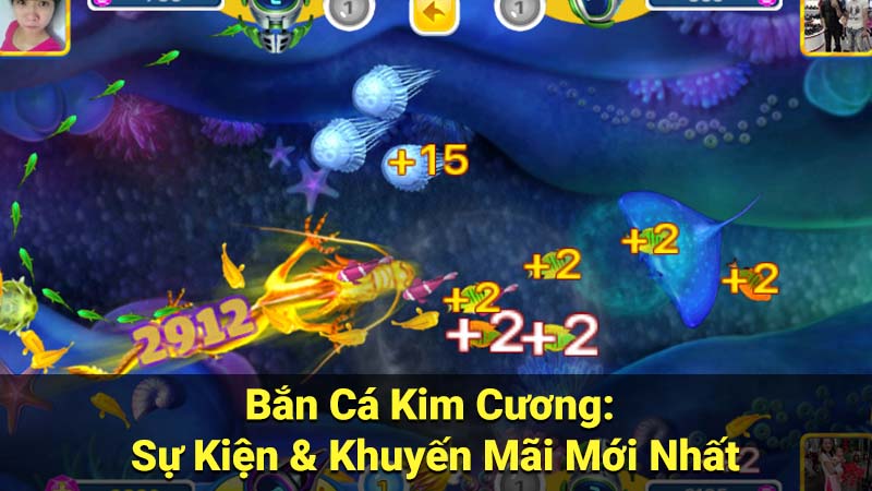 Bắn Cá Kim Cương: Sự Kiện & Khuyến Mãi Mới Nhất 1 ban ca kim cuong