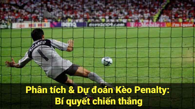 Phân tích & Dự đoán Kèo Penalty: Bí quyết chiến thắng 1 keo penalty