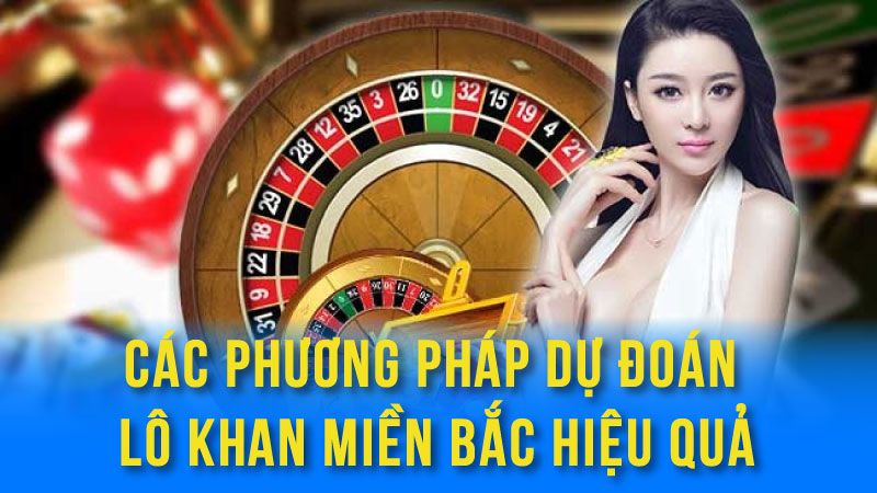 Các Phương Pháp Dự Đoán Lô Khan Miền Bắc Hiệu Quả 1 lo khan mien bac 01