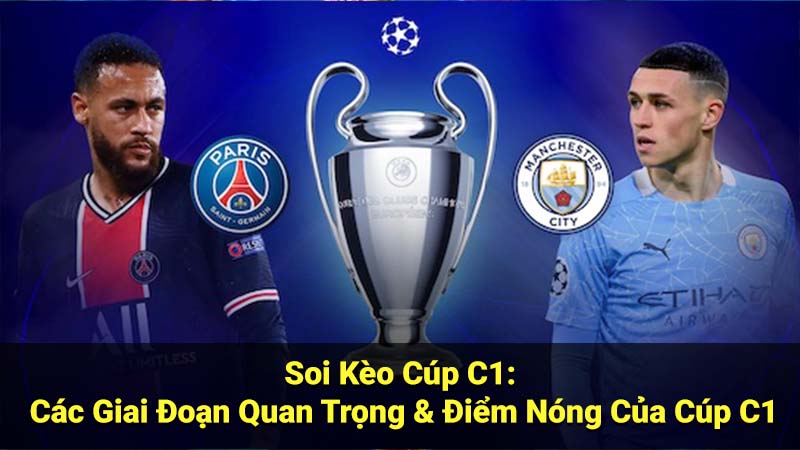 Soi Kèo Cúp C1: Bí Quyết Thành Công & Tránh Sai Lầm 4 Soi Kèo Cúp C1: Các Giai Đoạn Quan Trọng & Điểm Nóng Của Cúp C1