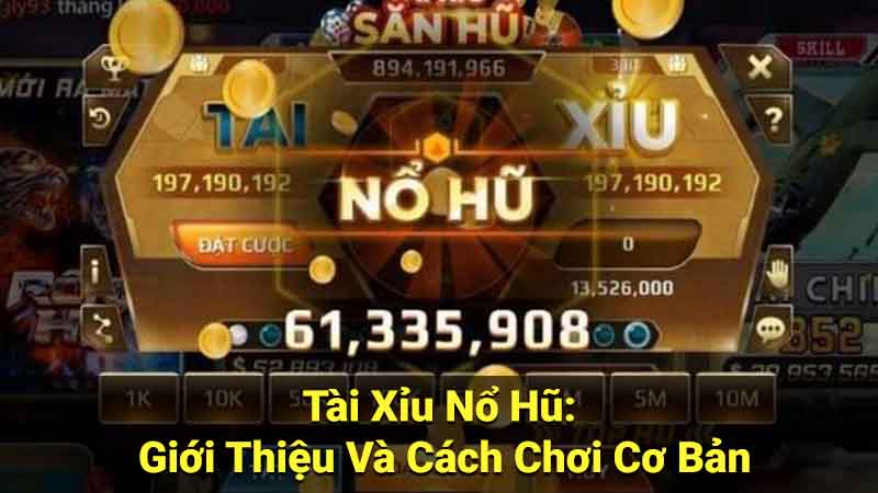 Top 5 Game Tài Xỉu Nổ Hũ Phổ Biến Nhất Hiện Nay 2 Tài Xỉu Nổ Hũ: Giới Thiệu Và Cách Chơi Cơ Bản